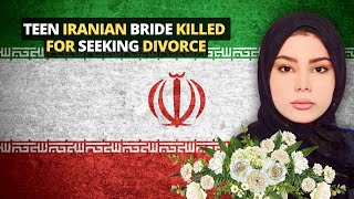 Celebrity Teen Iranian Bride Killed For Seeking Divorce Wealth