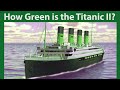 How Green  Is Titanic II, 2027?