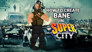 How To Create Bane The Dark Knight Rises In Super City Fc