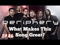 What Makes This Song Great? Ep.46 Periphery