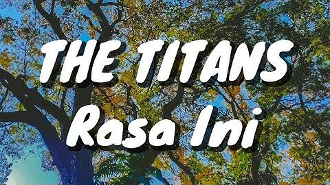 The Titans - Rasa Ini (Lirik)