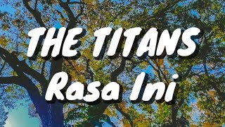 The Titans - Rasa Ini (Lirik)