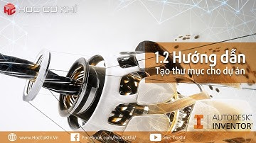 [hoccokhi] Bài 1.2 - Hướng dẫn tạo thư mục cho dự án | Khóa học Inventor MIỄN PHÍ