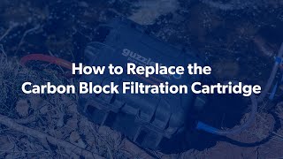 How to Replace the Carbon Block Filtration Cartridge