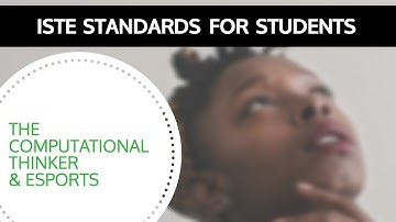 ISTE Standards for Students & Esports: Standard 5: Computational Thinker