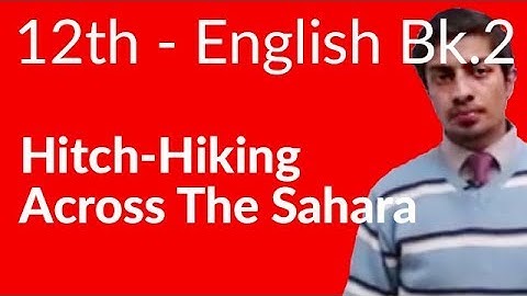 12th Class English Book II, Ch 12 Hitch - Hiking Across the Sahara - FSc English Book 2