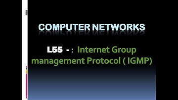 Computer Networks L55  :  Internet Group management Protocol ( IGMP) (KTU BTech CSE| CS306 | CST286)