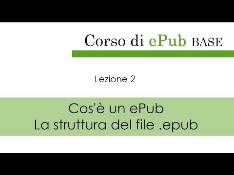 Corso ePub BASE (Lez. 2) - Cos&rsquo;è un ePub. La struttura del file .epub - HD