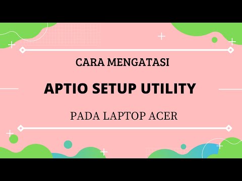 Cara Mengatasi Aptio Setup Utility pada Laptop Acer
