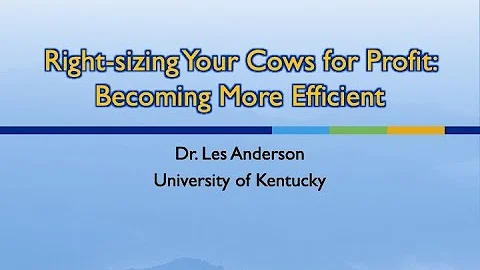 Right-Sizing your Cows for Profit-Les Anderson