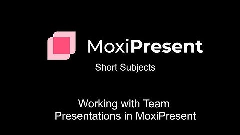 Working with Team Presentations in MoxiPresent