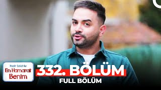 En Hamarat Benim 332. Bölüm