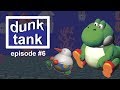 Dunk Tank #6 : Yoshi's Crappy World