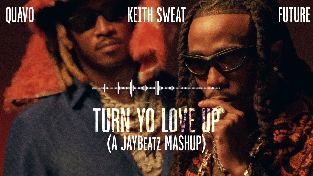 Quavo Future  Keith Sweat   Turn Yo Love Up RADIO EDIT  HVLM