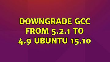 Ubuntu: Downgrade GCC from 5.2.1 to 4.9 Ubuntu 15.10 (2 Solutions!!)