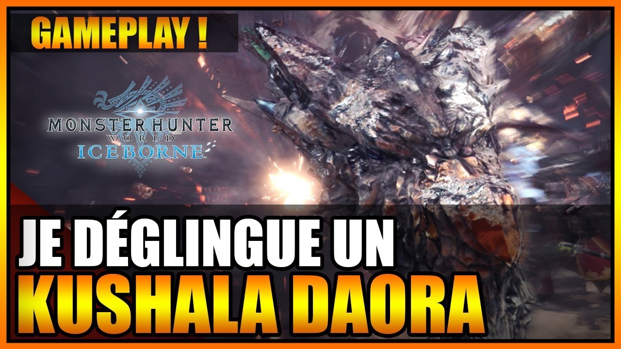 GAMEPLAY - JE DÉGLINGUE UN KUSHALA DAORA - MONSTER HUNTER WORLD ICEBORNE - FR