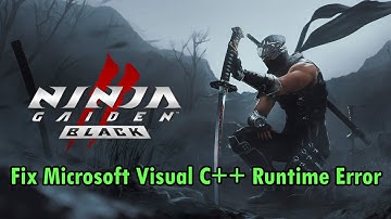 Fix NINJA GAIDEN 2 Black Microsoft Visual C++ Runtime Error