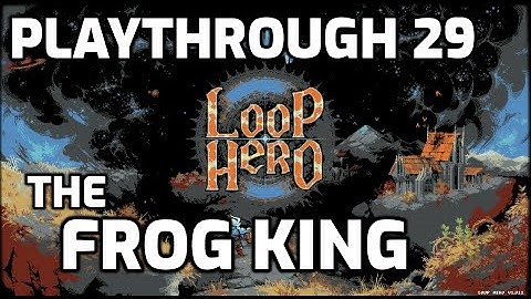 Loop Hero Playthrough - 29 - Spawning the Frog King and a Bad Idea About Infinite Swamps