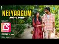 Neeyaagum - Audio Song | Nee Forever | Sudharsan Govind | Archana Ravi | Ashwin Hemanth