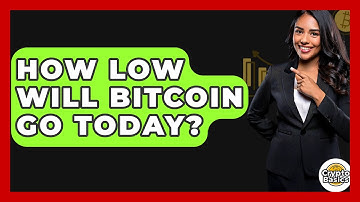 How Low Will Bitcoin Go Today? - CryptoBasics360.com
