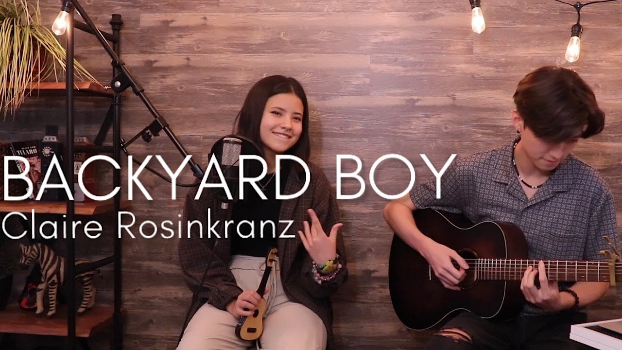 Backyard boy. Claire Rosinkranz. Backyard boy обложка. Claire Rosinkranz album. Claire Rosenkranz перевод Backyard boy.