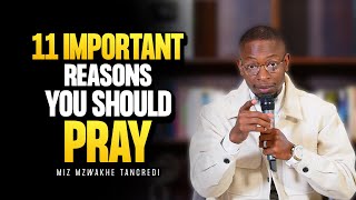 11 Reasons why you should pray | Miz Mzwakhe Tancredi