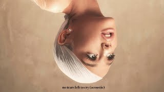 Video thumbnail of "Ariana Grande - No Tears Left to Cry (Acoustic)"