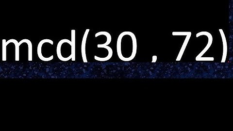 mcd 30 y 72 , maximo comun divisor , mcd(30 , 72) como se halla , ejemplos