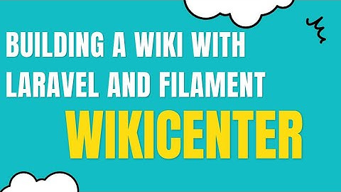 [Ep. 4] Building a Wiki Software with Laravel and Filament