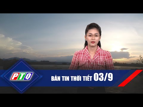 Thời tiết 03/9: Nắng nóng kéo dài đến khi nào? | PTQ