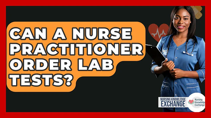 Can A Nurse Practitioner Order Lab Tests? - Nursing Knowledge Exchange