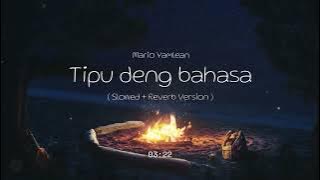 Mario Yamlean - Tipu Deng Bahasa ( Slowed   Reverb Version )