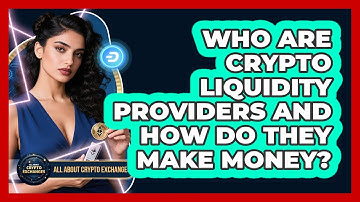 Who Are Crypto Liquidity Providers And How Do They Make Money? - All About Crypto Exchanges