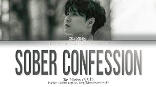 Jin Minho Sober Confession Lyrics (Color Coded Lyrics)