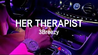 3Breezy - Her Therapist (Lyrics)