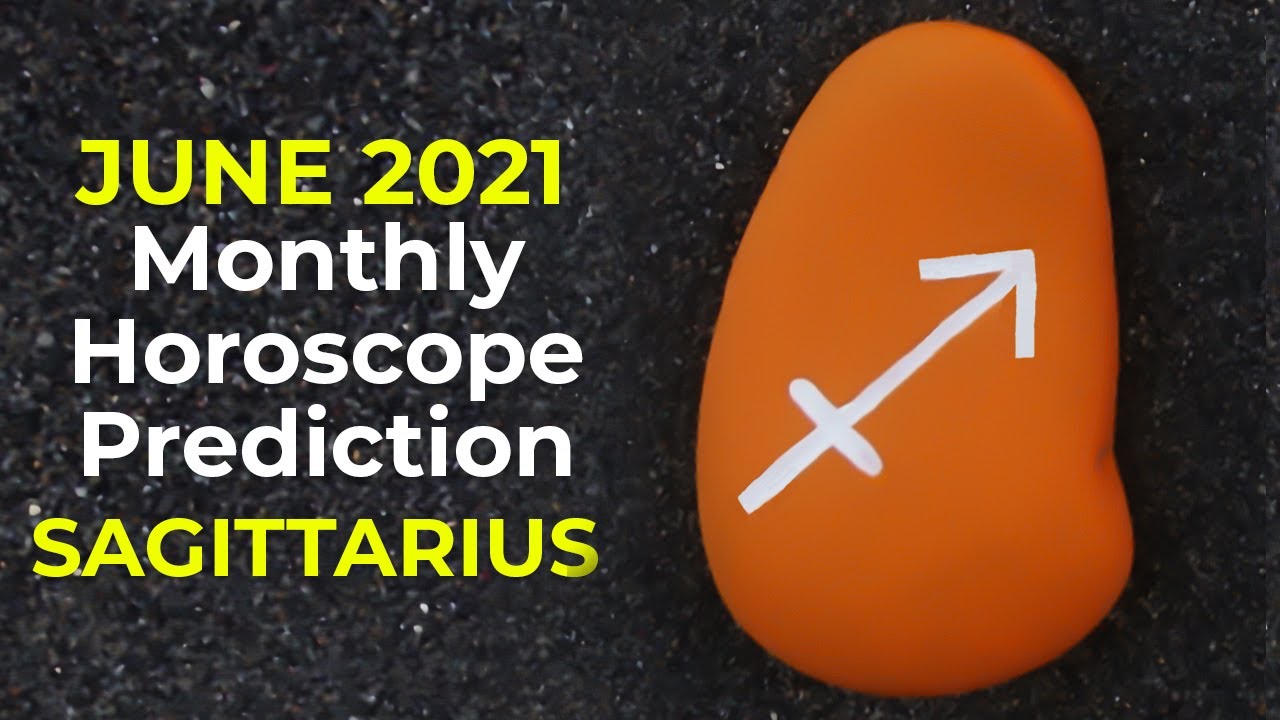 June 2021 Sagittarius Monthly Horoscope Prediction | Sagittarius Moon Sign Predictions June 2021