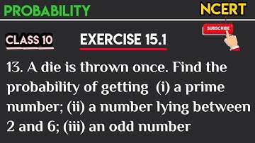 A die is thrown once. Find the probability of getting (i) a prime number; (ii)a number lying between