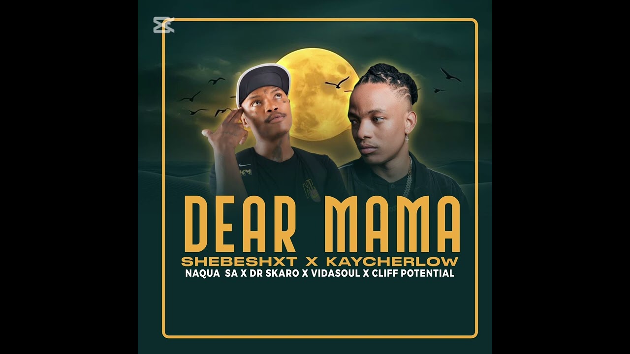 Shebeshxt x Kaycherlow  - Dear Mama (Audio) feat . Naqua SA, Dr Skaro, VidaSoul & Cliff Potential