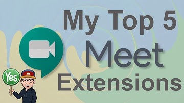 My Top 5 Extensions For Google Meet