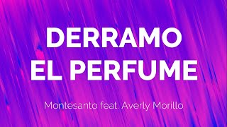 Derramo el Perfume - Montesanto ft Averly Morillo | LETRA