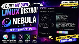 I Built My Own Linux Distro... Meet Nebula Linux