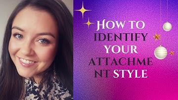 Stop sabotaging your relationship - identify your attachment style
