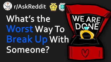 Couples Talk About The WORST Ways They BROKE UP - r/AskReddit Stories