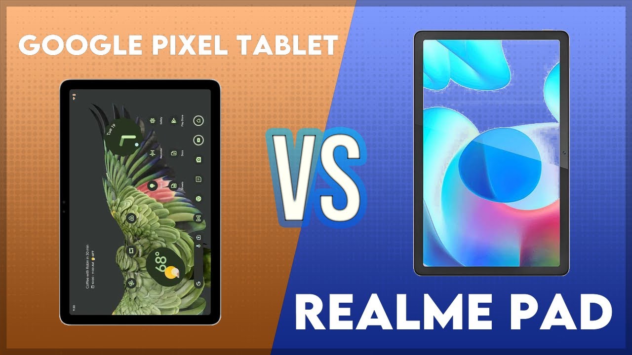 Google Pixel Tablet vs Realme Pad Comparison