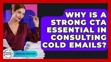 Why Is A Strong CTA Essential In Consulting Cold Emails? - Consulting Career Hub