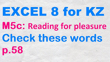 EXCEL 8 for Kaz M5c  "CHECK THESE WORDS"  p.58