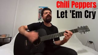 Let 'Em Cry - Red Hot Chili Peppers [Acoustic Cover by Joel Goguen]