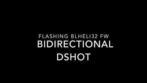 Flashing BLHeli32 ESC with Bidir DSHOT