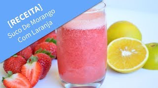 Receita de Suco de Morango Com Laranja Para Emagrecer | Suco de Morango Da Fruta No Liquidificador