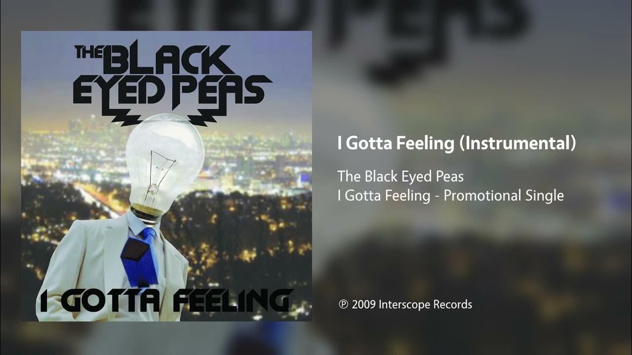 The Black eyed Peas i gotta feeling. I gotta feeling. Radio feelings.